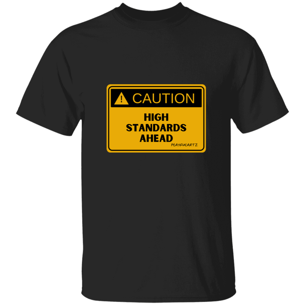 CAUTION High Standards Ahead T-Shirt