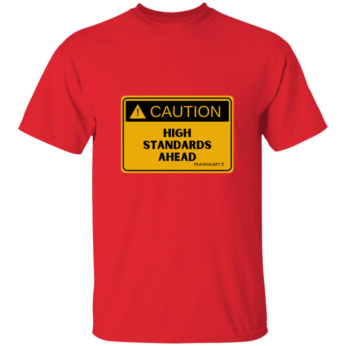 CAUTION High Standards Ahead T-Shirt