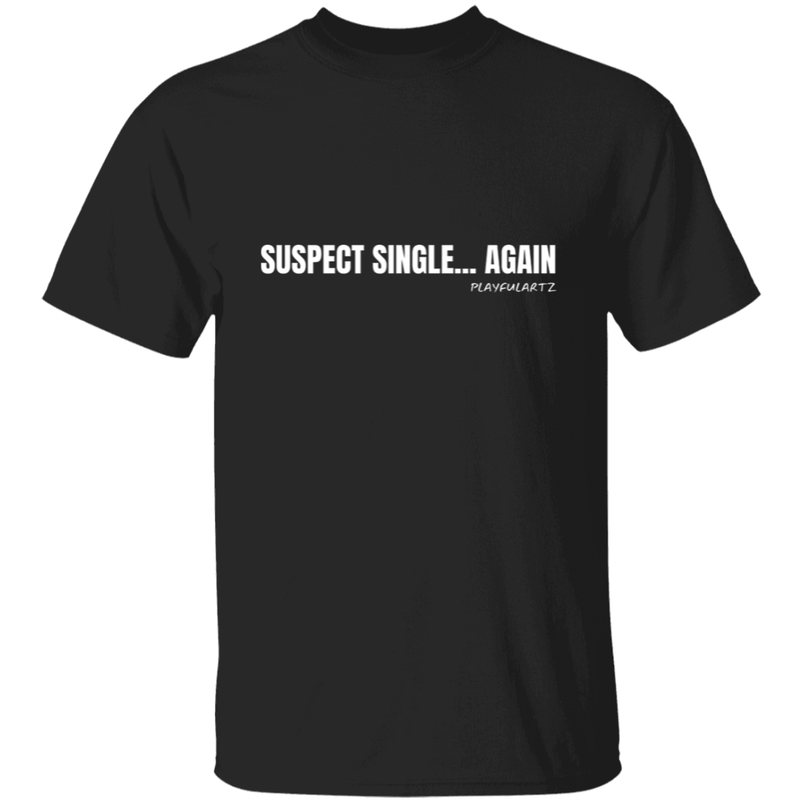 Suspect Single...Again T-Shirt