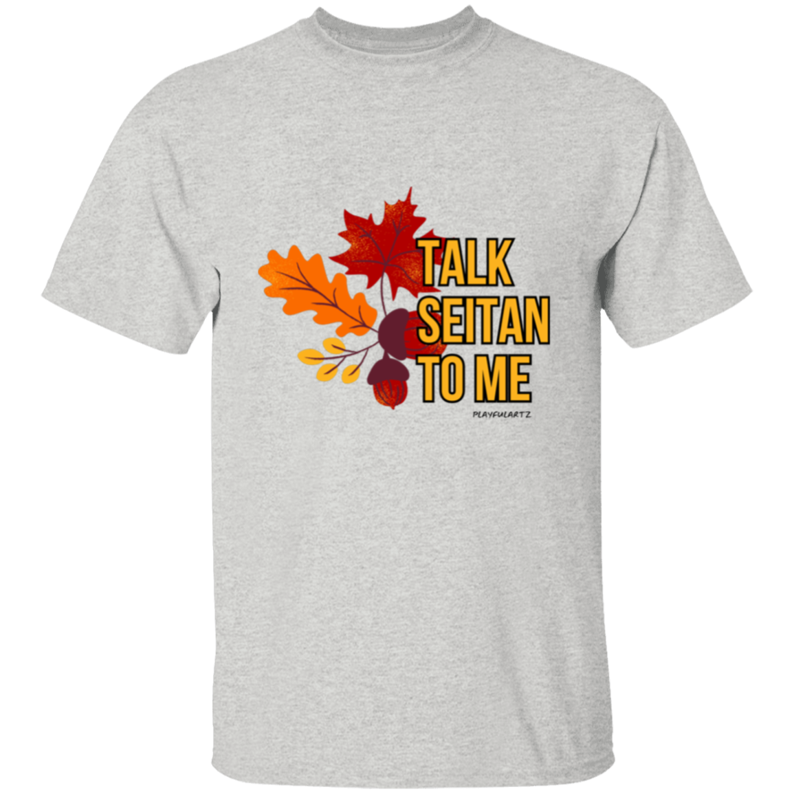 Talk Seitan (Vegan) To Me T-Shirt