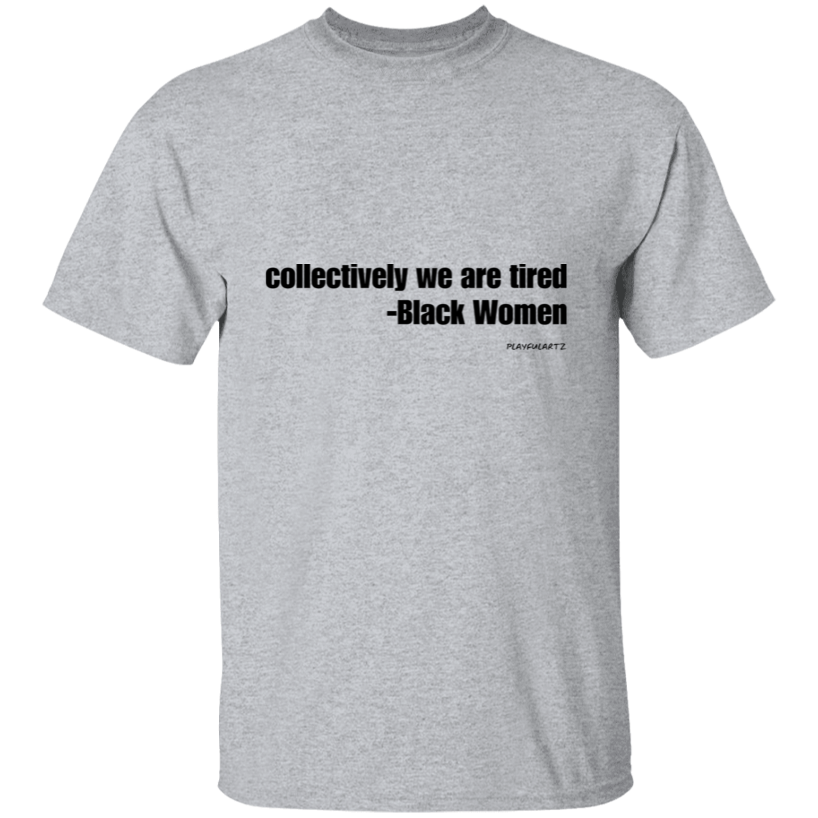 Collectively We Are Tired (blk font) T-Shirt