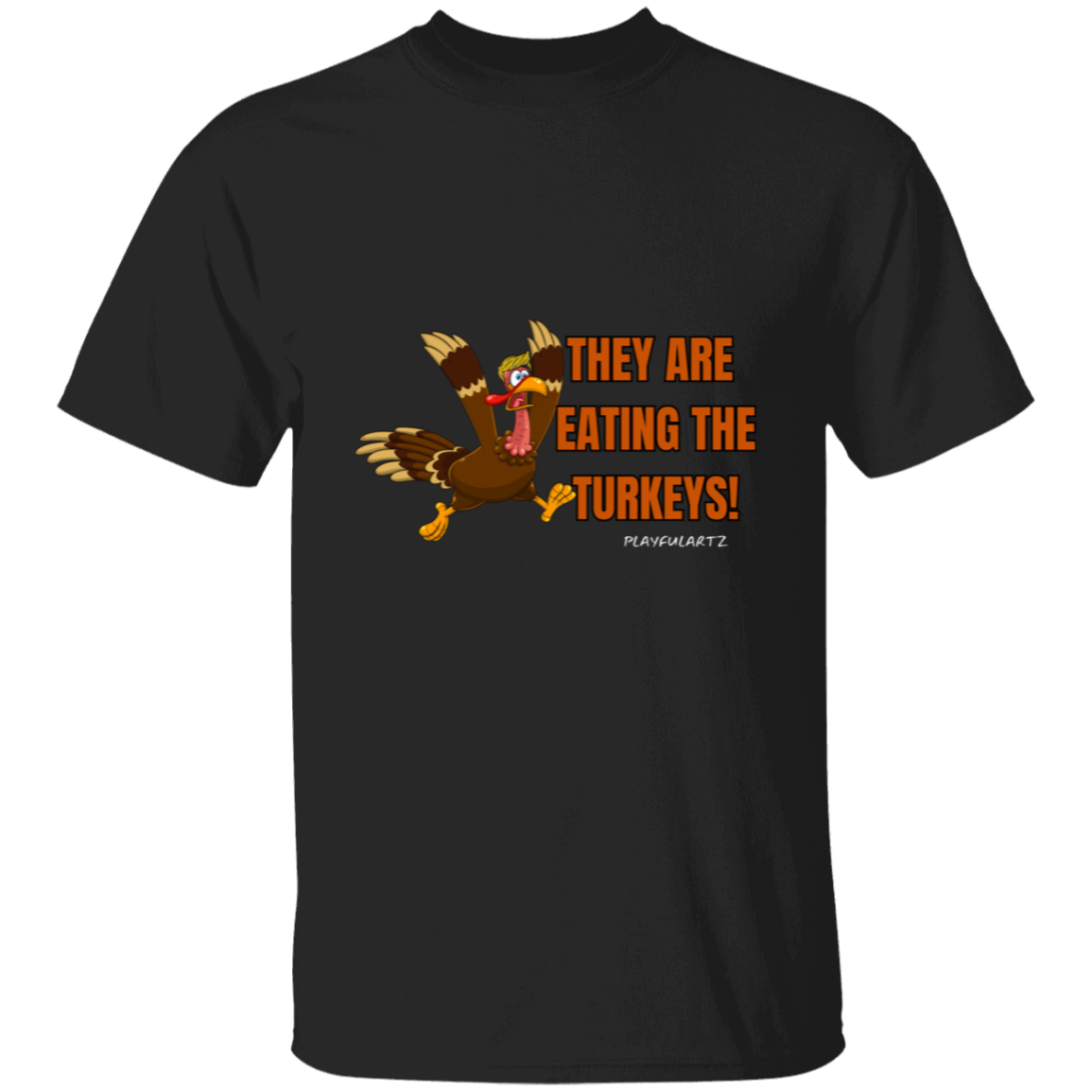 They Are Eating The Turkeys! T-Shirt