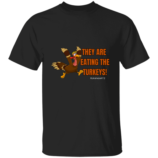 They Are Eating The Turkeys! T-Shirt