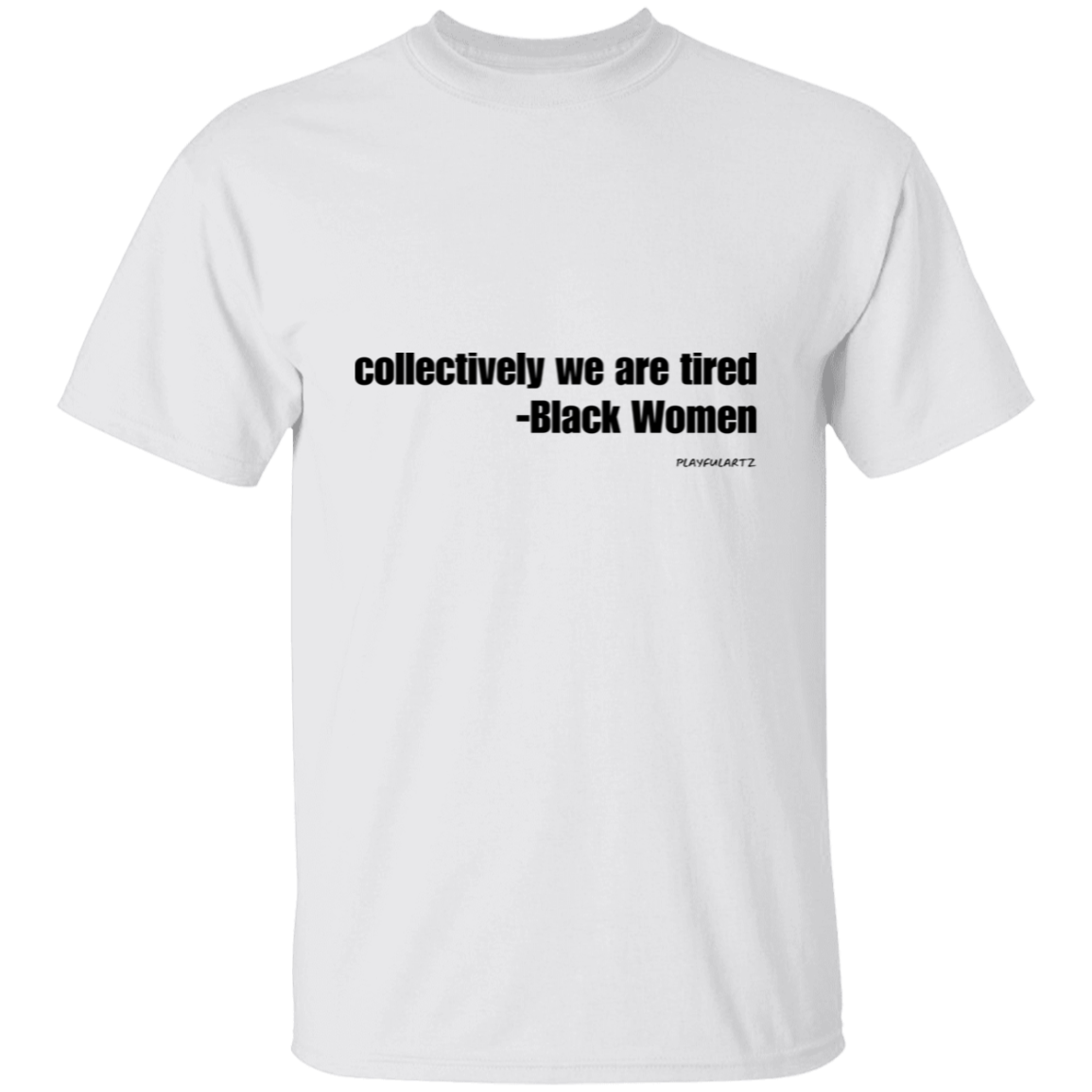 Collectively We Are Tired (blk font) T-Shirt