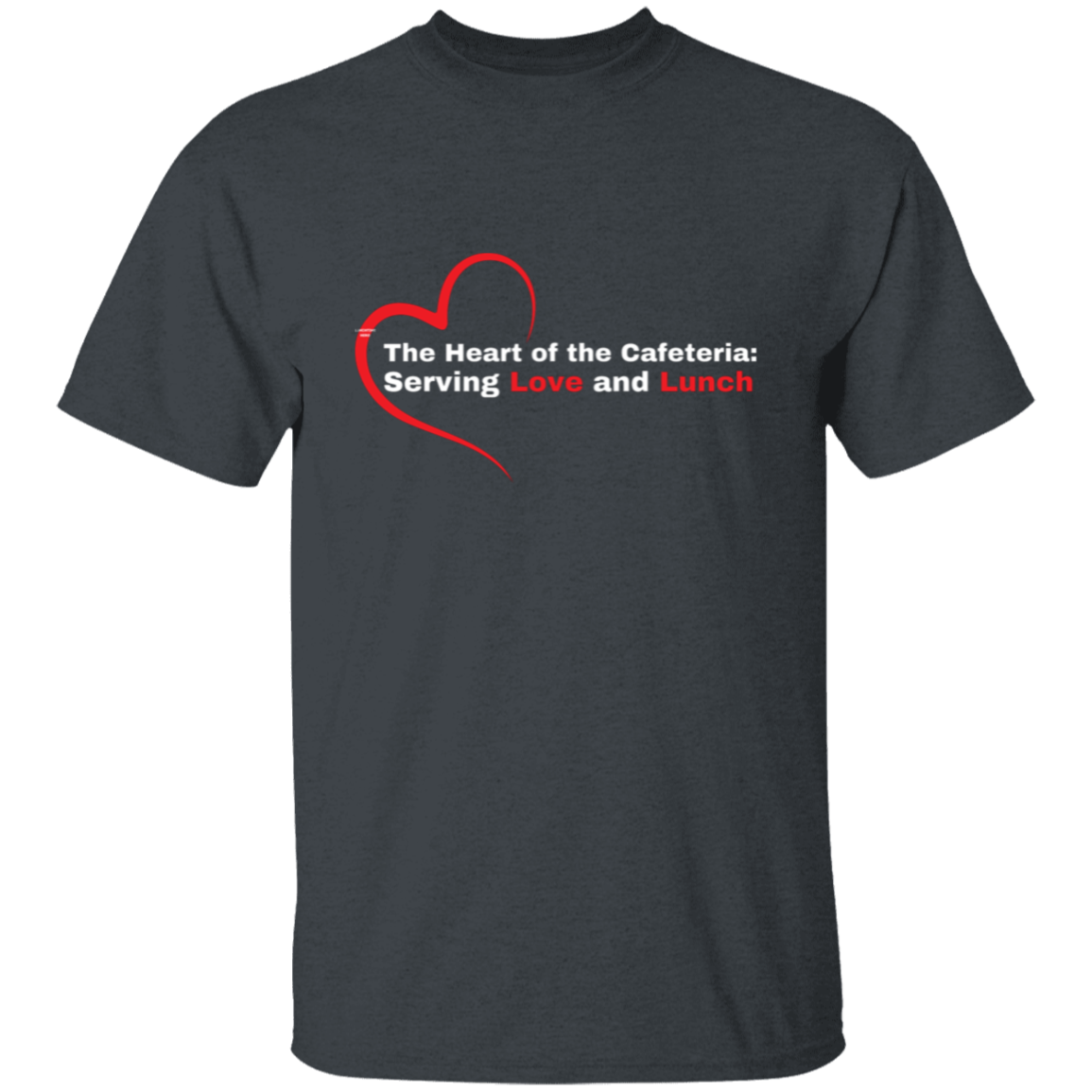 The Heart Of The Cafeteria T-Shirt