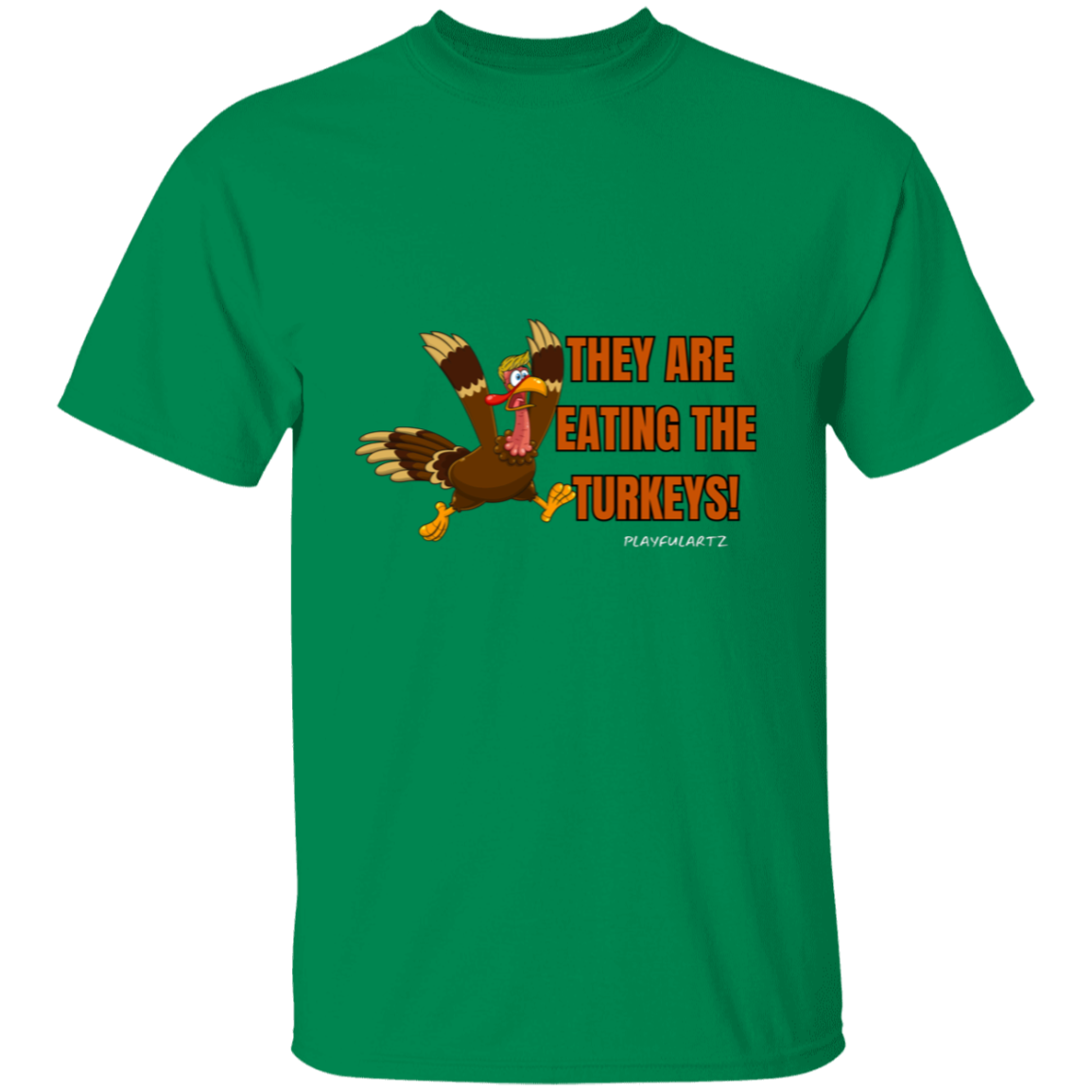 They Are Eating The Turkeys! T-Shirt