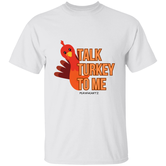 Talk Turkey To Me T-Shirt