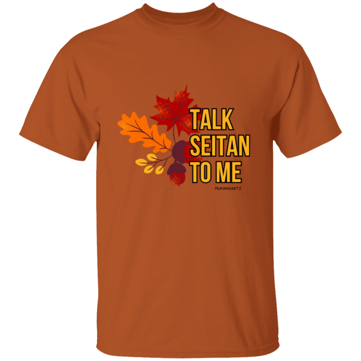 Talk Seitan (Vegan) To Me T-Shirt