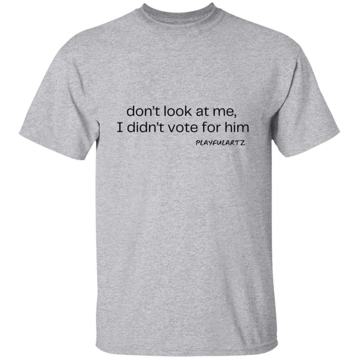 Don't look at me, I didn't for him (blk font) T-Shirt